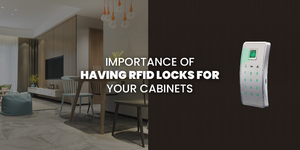 Importance d'avoir des serrures RFID pour vos armoires